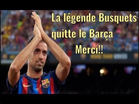 Busquets Quitte Le Bar A A Bient T L Gende Youtube