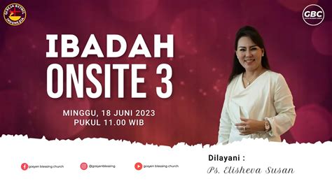 Ibadah On Site Sunday Service Gbc Juni Ps Elisheva Susan