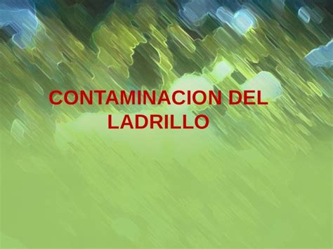 Ppt Contaminacion Por Ladrillo Dokumen Tips