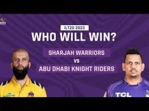 Ilt T Th Match Sharjah Warrior V S Abu Dhabi Knight Riders Who Will