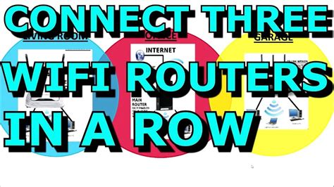 Connecting Three Wifi Routers Together In A Row And Sharing The Internet Wds Daisy Chain Youtube