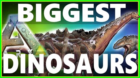 Ark Survival Evolved Top 10 Biggest Dinosaurs And Creatures Top 10