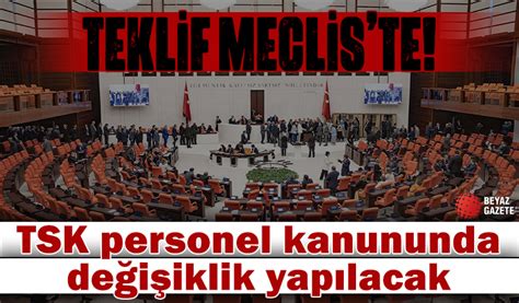 Tsk Personeline Ilişkin Kanun Teklifi Meclis Te