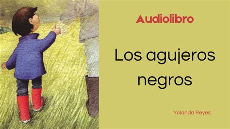 Los agujeros negros Yolanda Reyes Audiolibro completo en español