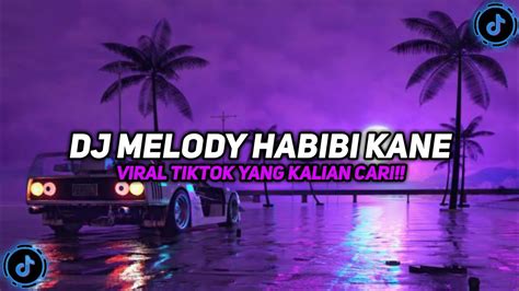 Dj Melody Habibi Kane Fexd Rmx Viral Tiktok Terbaru Yang Kalian Cari