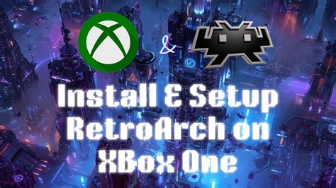 Install And Setup Retroarch On Xbox One Series X Or Series S In Retail