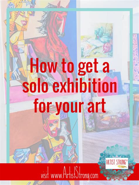 How To Get A Solo Exhibition For Your Art Artist Strong