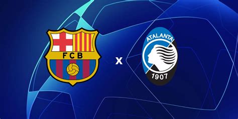 Barcelona x Atalanta Onde assistir e horário da partida pela Champions