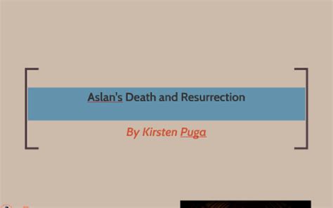 Aslan's Death and Resurrection by kirsten puga on Prezi