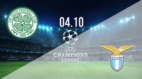 Celtic Vs Lazio Prediction Champions League Match Bet