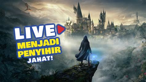 Live Masuk Sekolah Sihir Gilaa Hogwarts Legacy Youtube