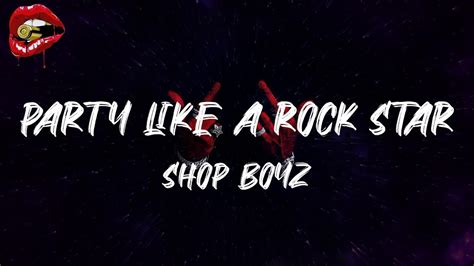 Shop Boyz Party Like A Rock Star Lyrics Youtube