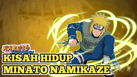 Kisah Hidup Minato Namikaze Hokage Ke 4 Dari Desa Konoha Dan Di