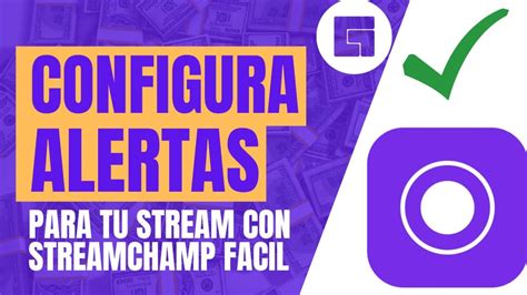 Como Configurar Poner Alertas En Mi Stream Si Transmito Con Streamchamp