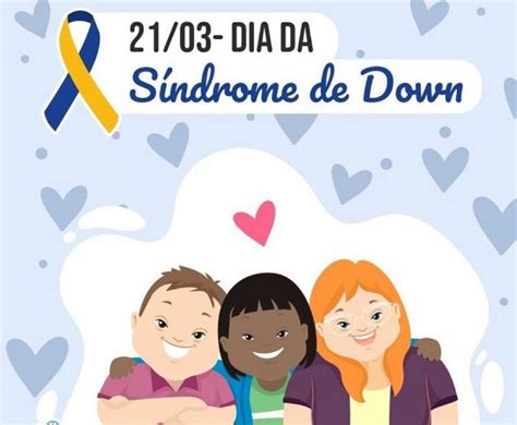 21 De Março Dia Internacional Da Síndrome De Down Socep