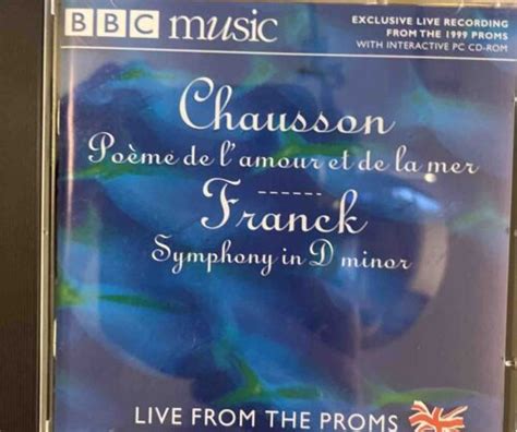 BBC CHAUSSON POEME DE L AMOUR ET DE LA MER FRANCK SYMPHONY IN D MINOR