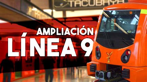 Ahora si ésta es la buena La ampliación de la línea 9 del Metro CDMX