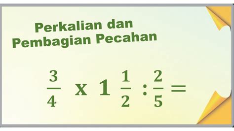 Detail Gambar Perkalian Dan Pembagian Pecahan Koleksi Nomer 16