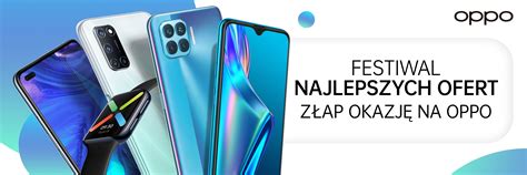 Smartfony Oppo W Ni Szych Cenach Od Kiedy Trwa Promocja