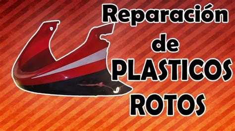 Como Reparar Plastico De Moto Roto Actualizado Agosto 2022