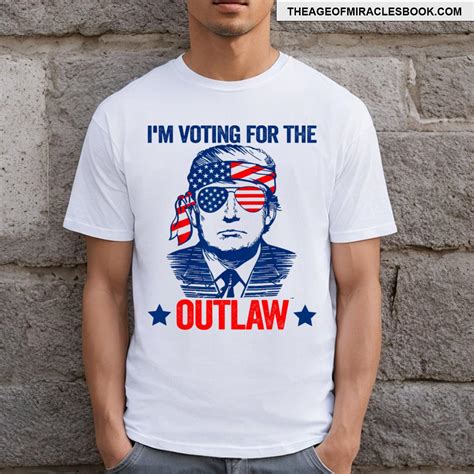 Funny Voting 2024 Im Voting For The Outlaw Pro Trump T-shirt