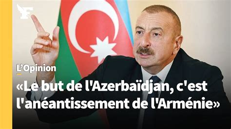 Le but final de l Azerbaïdjan c est l anéantissement de toute l