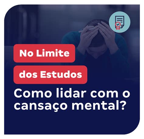 No Limite dos Estudos Como lidar o cansaço mental