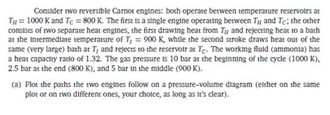 Solved Consider Two Reversible Carnot Engines Both Operate Chegg