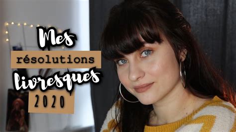 Mes résolutions livresques 2020 YouTube