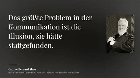 George Bernard Shaw Zitat Das Gr Te Problem In Der Kommunikation Ist