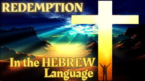 Redemption The Hebrew Word For It Contains Much Significance