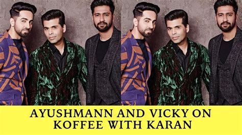 Koffee With Karan Ayushmann Khurrana And Vicky Kaushal To Appear On