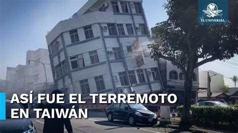 Momentos De Terror Así Se Vivió El Sismo De Magnitud 7 5 En Taiwán