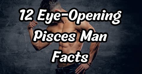 Eye Opening Pisces Man Facts Shocking