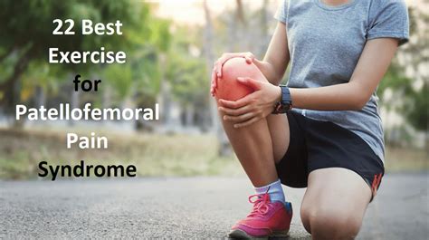 22 Best Exercise For Patellofemoral Pain Syndrome Samarpan