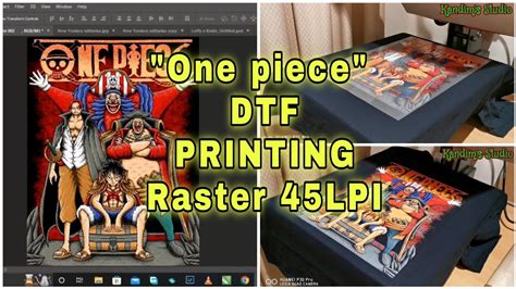 Dtf Printing Full Raster Lpi One Piece Youtube