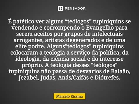 É patético ver alguns Marcelo Rissma Pensador