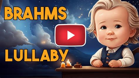 Brahms Lullaby German Classic Lullaby Lullaby For Babies To Go To