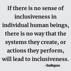 Inclusiveness Quotes By Sadhguru Ideas Quotes What Is