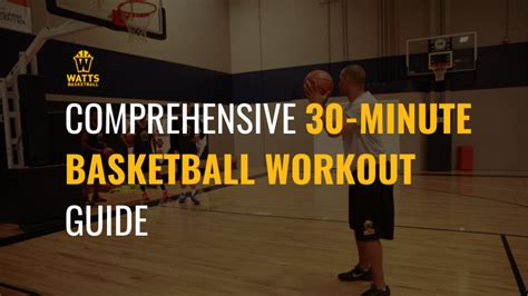 Comprehensive 30-minute Basketball Workout Guide - Watts Basketball