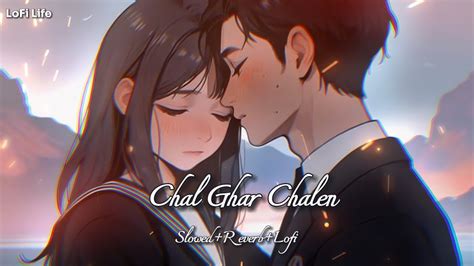 Chal Ghar Chalen Slowed Reverb Arijit Singh Malang LoFi Life