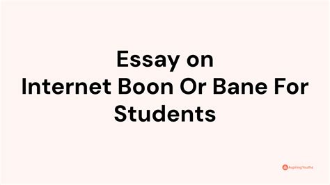 Essay On Internet Boon Or Bane For Students