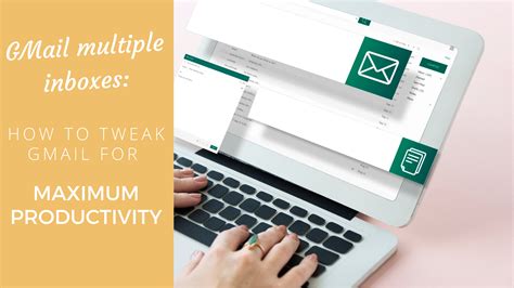 Gmail Multiple Inboxes How To Tweak Gmail For Maximum Productivity