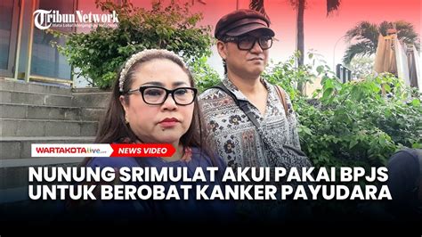 Bantah Jual Rumah Nunung Srimulat Akui Pakai Bpjs Untuk Berobat Kanker