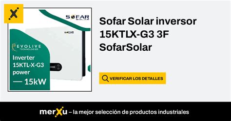 Sofar Solar Inversor 15KTLX G3 3F SofarSolar MerXu Negocia Precios