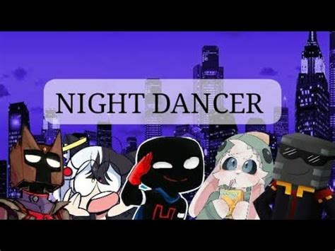 Night Dancer Farfadox El Richmc Conterstine Shadoune Serpias Youtube