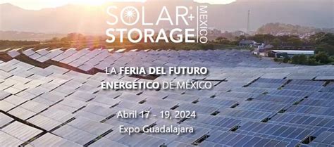 Lo Que Debes Saber Sobre Solar Storage Mexico 2024 Greentology