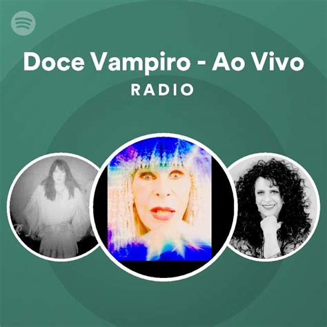 Doce Vampiro Ao Vivo Radio Playlist By Spotify Spotify