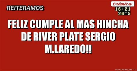 FELIZ CUMPLE AL MAS HINCHA DE RIVER PLATE SERGIO M LAREDO Placas