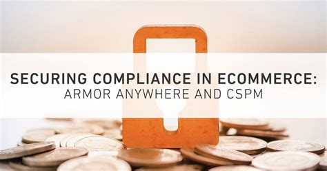 Securing Compliance In E Commerce Armor Anywhere And CSPM Armor